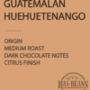 Guatemalan HueHuetenango Coffee